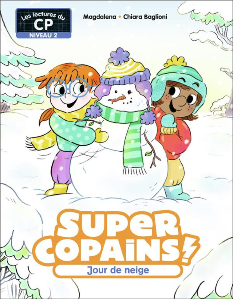 SUPER COPAINS ! - T06 - JOUR DE NEIGE - NIVEAU 2 - MAGDALENA/BAGLIONI - FLAMMARION