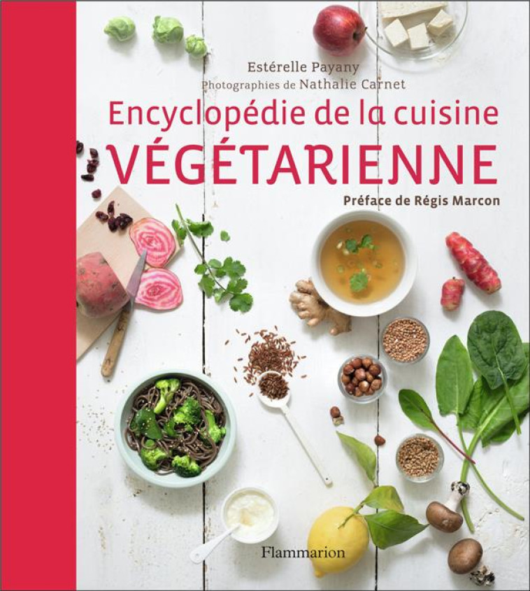 ENCYCLOPEDIE DE LA CUISINE VEGETARIENNE - PAYANY/MARCON - Flammarion