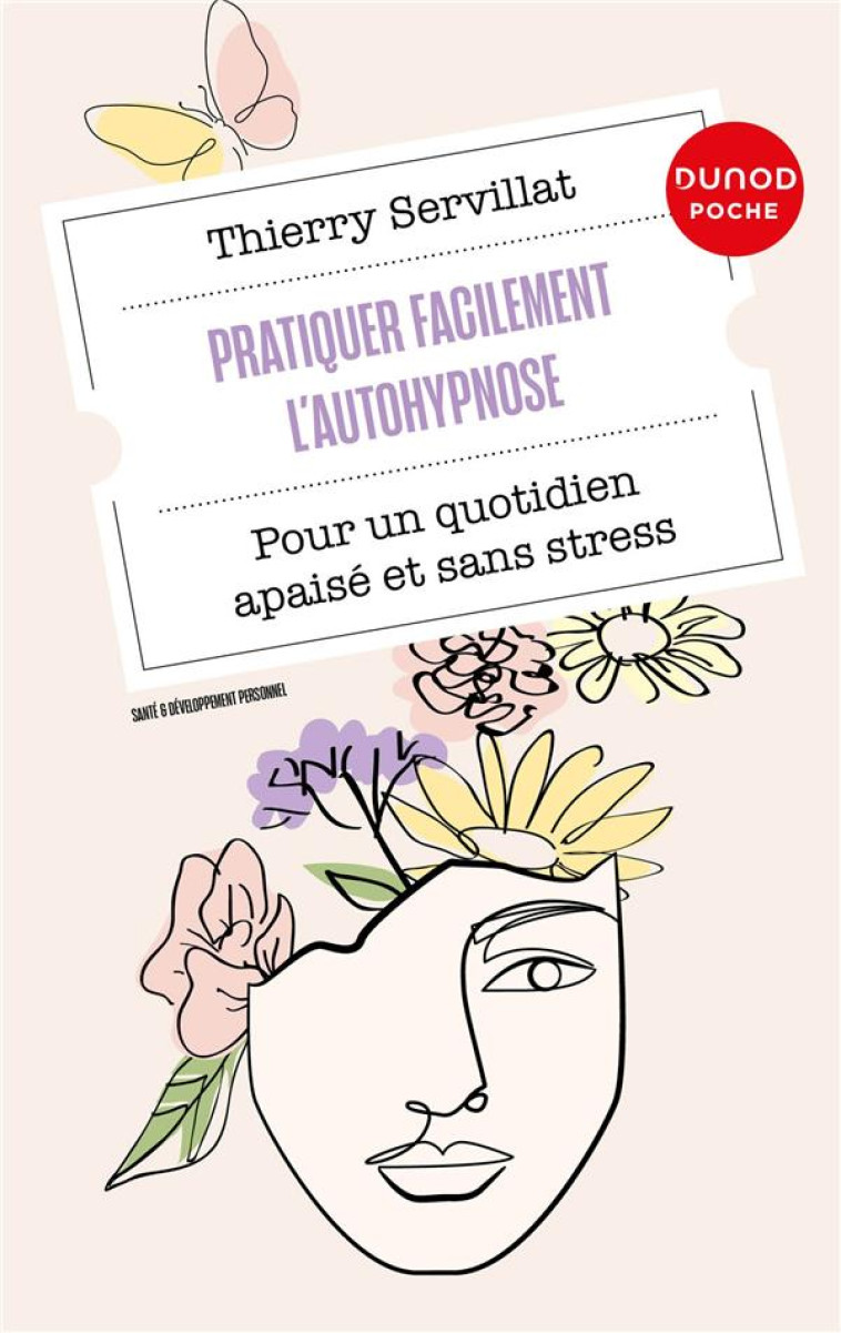 PRATIQUER FACILEMENT L-AUTOHYPNOSE - POUR UN QUOTIDIEN APAISE ET SANS STRESS - SERVILLAT THIERRY - DUNOD