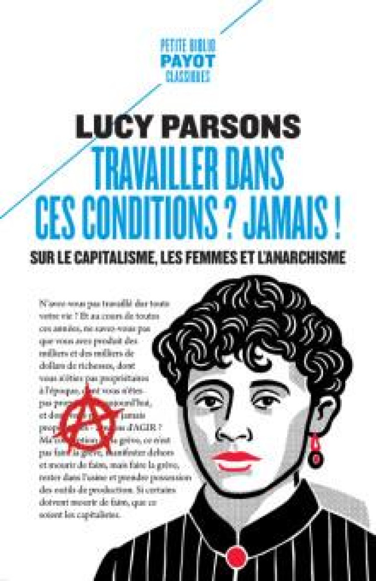 TRAVAILLER DANS CES CONDITIONS ? JAMAIS ! - SUR LE CAPITALISME, LES FEMMES ET L-ANARCHISME - PARSONS LUCY - PAYOT POCHE