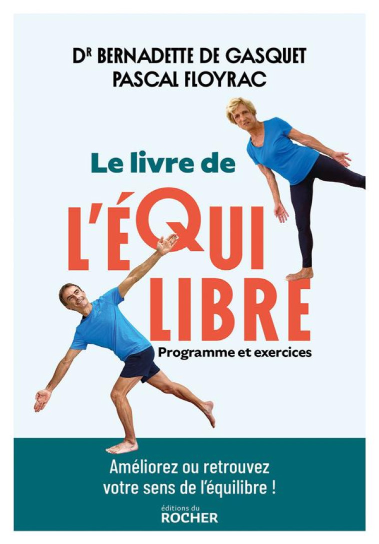 LE LIVRE DE L-EQUILIBRE - PROGRAMME ET EXERCICES. AMELIOREZ OU RETROUVEZ VOTRE SENS DE L-EQUILIBRE A - DE GASQUET/FLOYRAC - DU ROCHER