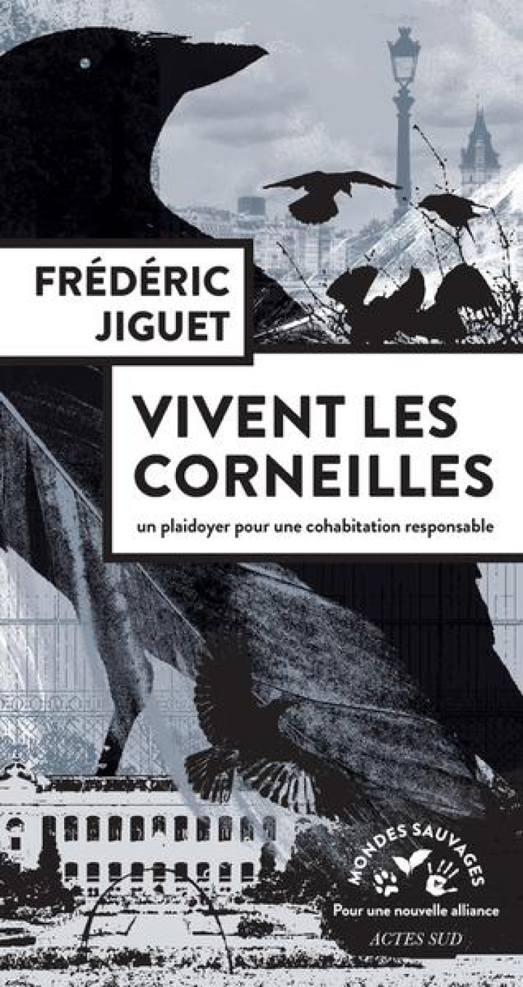 VIVENT LES CORNEILLES - PLAIDOYER POUR UNE COHABITATION RESPONSABLE - JIGUET/REYNARD - ACTES SUD