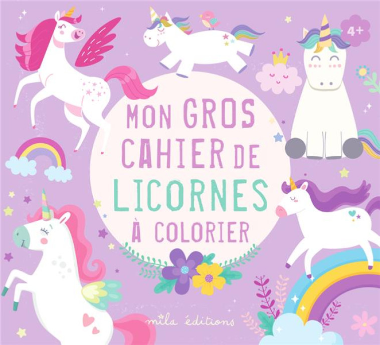 MON GROS CAHIER DE LICORNES A COLORIER - COLLECTIF - MILA