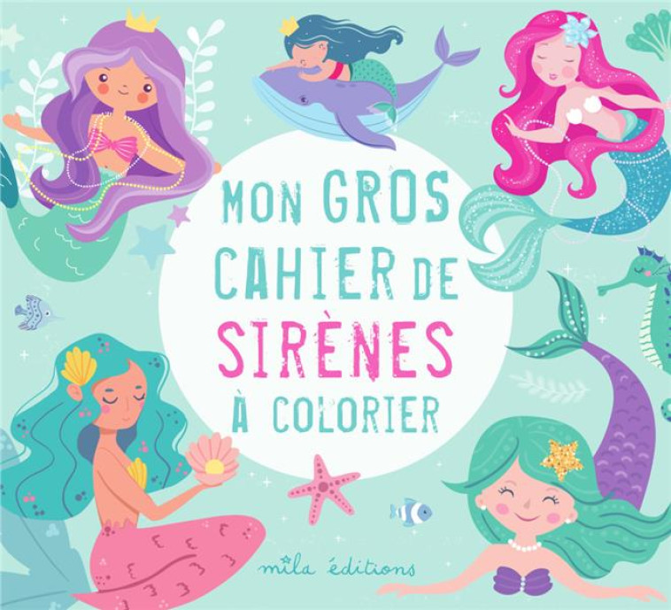 MON GROS CAHIER DE SIRENES A COLORIER - COLLECTIF - MILA