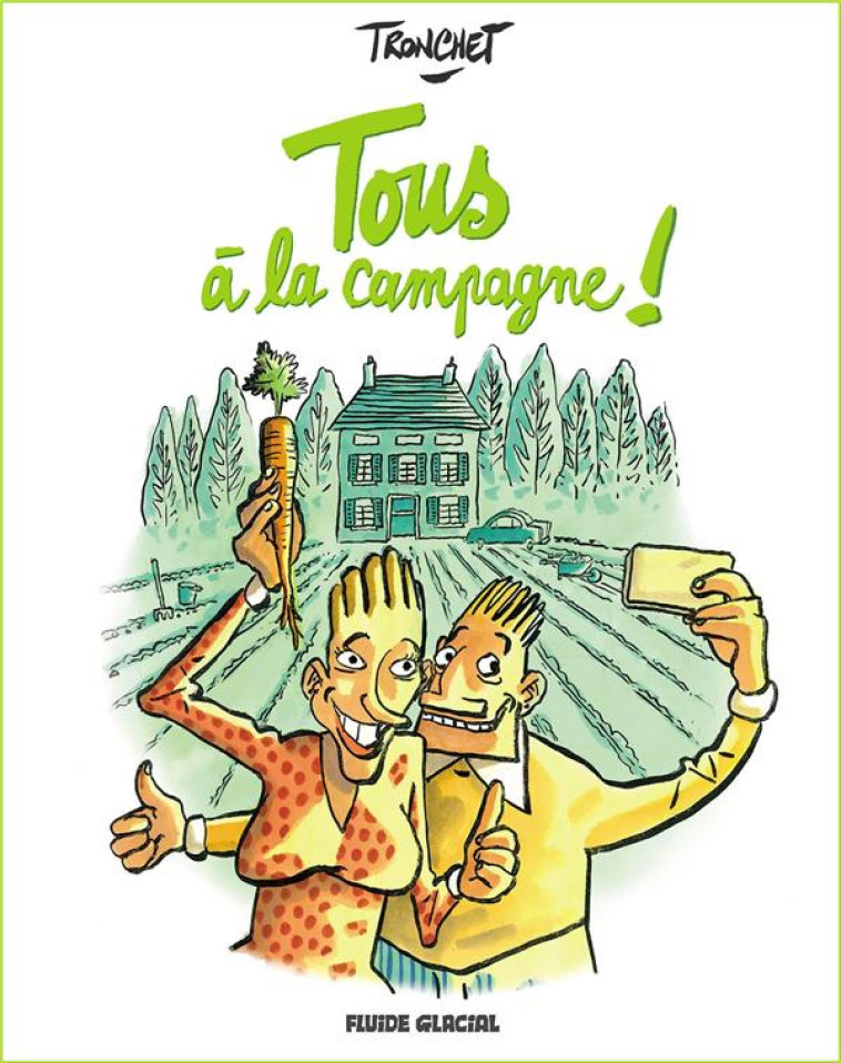 TOUS A LA CAMPAGNE ! - TOME 1 - TRONCHET - FLUIDE GLACIAL