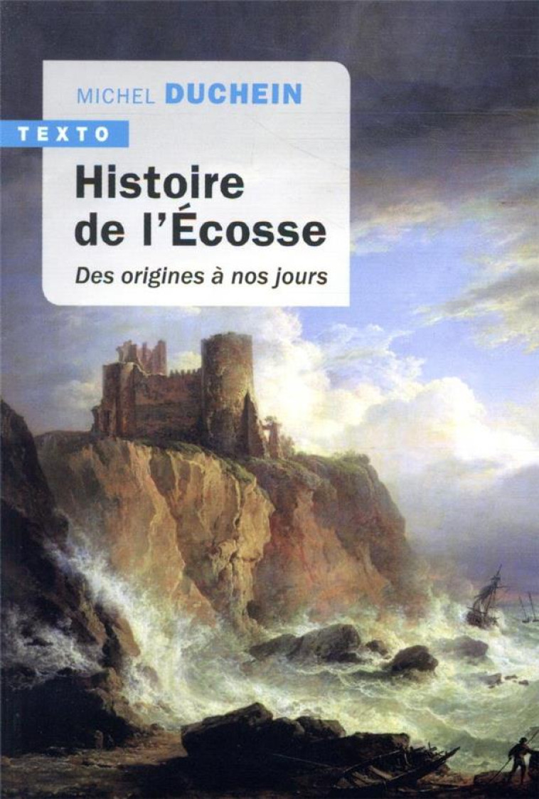 HISTOIRE DE L-ECOSSE - DES ORIGINES A NOS JOURS - DUCHEIN MICHEL - TALLANDIER