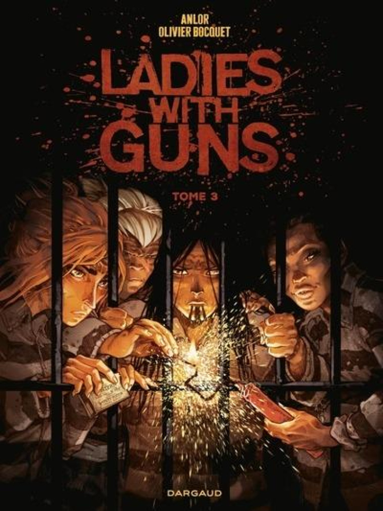 LADIES WITH GUNS - TOME 3 - BOCQUET OLIVIER - DARGAUD