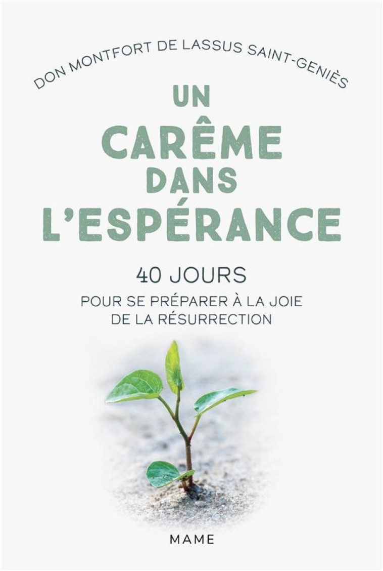 UN CAREME DANS L-ESPERANCE. 40 JOURS POUR SE PREPARER A LA JOIE DE LA RESURRECTION - DE LASSUS SAINT-GENI - MAME