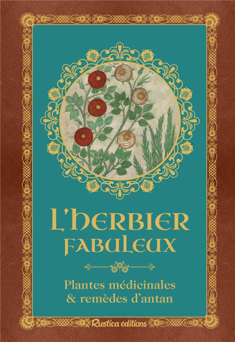 L-HERBIER FABULEUX - PLANTES MEDICINALES & REMEDES D-ANTAN - XHAYET GENEVIEVE - RUSTICA