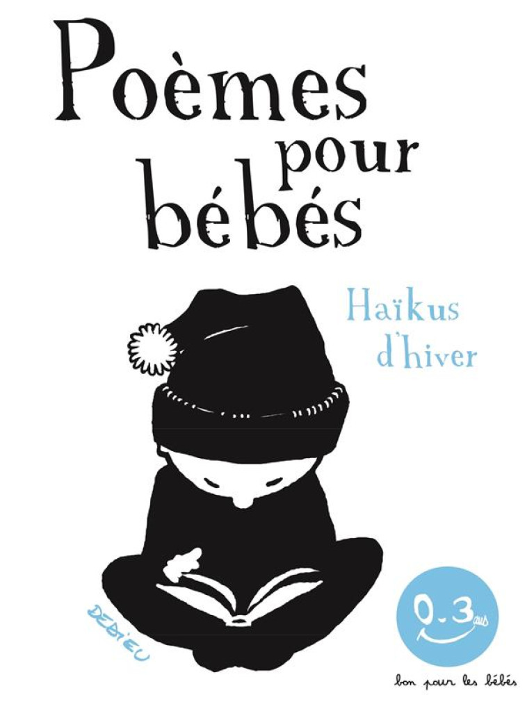 HAIKUS D-HIVER. POEMES POUR BEBES. BON POUR LES BEBES - DEDIEU THIERRY - SEUIL JEUNESSE