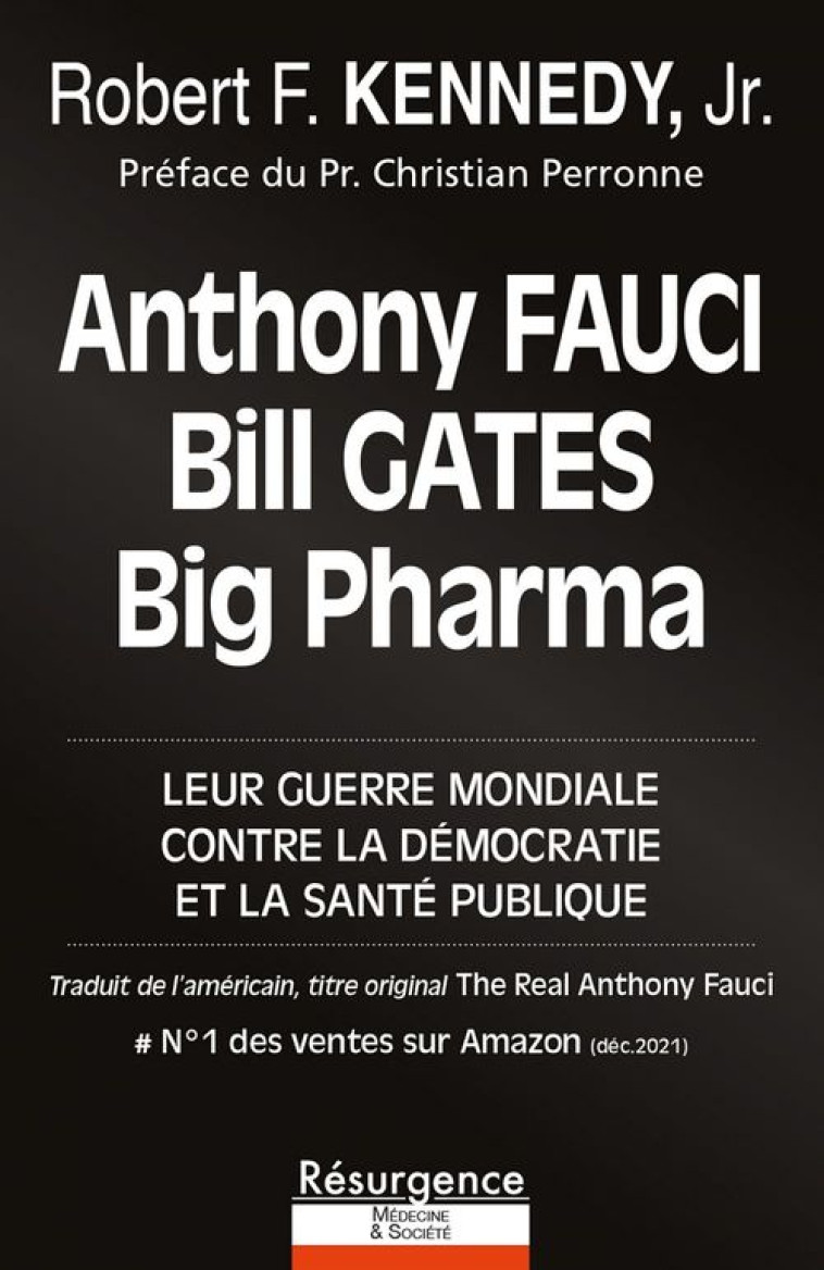 ANTHONY FAUCI, BILL GATES ET BIG PHARMA : LEUR GUERRE MONDIALE CONTRE LA DEMOCRATIE ET LA SANTE PUBLIQUE - KENNEDY JR., ROBERT F. - M PIETTEUR