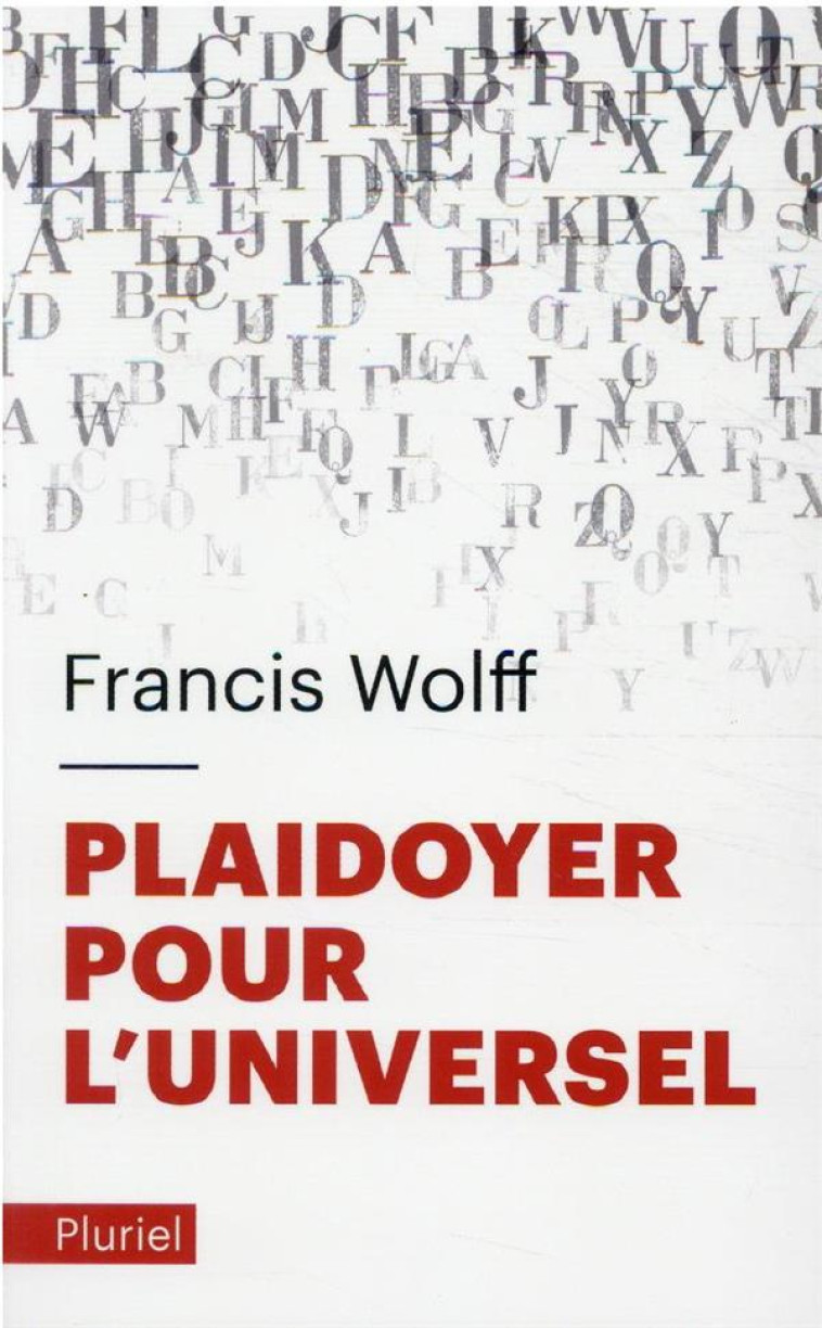 PLAIDOYER POUR L-UNIVERSEL - WOLFF FRANCIS - PLURIEL