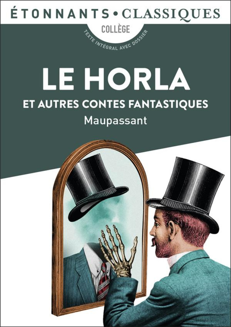 LE HORLA ET AUTRES CONTES FANTASTIQUES - LE HORLA - UN FOU ? - LUI ? - LA PEUR - LA MAIN D-ECORCHE - - MAUPASSANT GUY DE - FLAMMARION