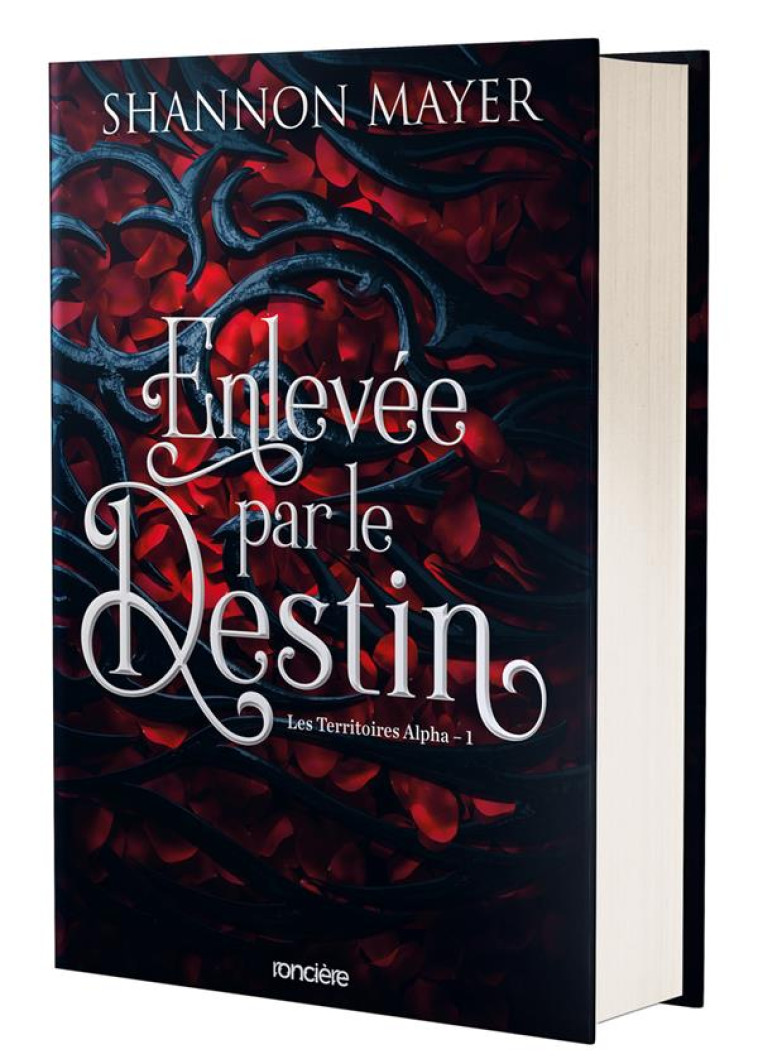 ENLEVEE PAR LE DESTIN - RELIE COLLECTOR - TOME 01 LES TERRITOIRES ALPHA - MAYER SHANNON - RONCIERE