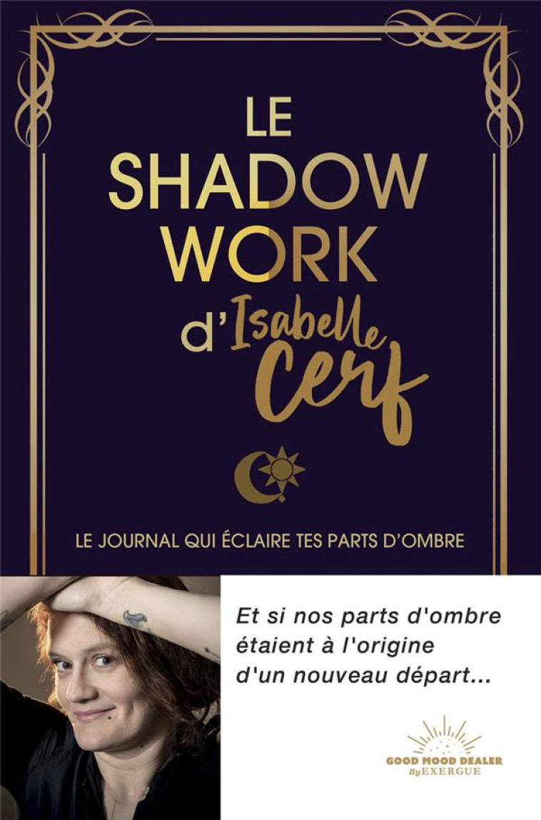 LE SHADOW WORK D-ISABELLE CERF - LE JOURNAL QUI ECLAIRE TES PARTS D-OMBRE - CERF ISABELLE - NC