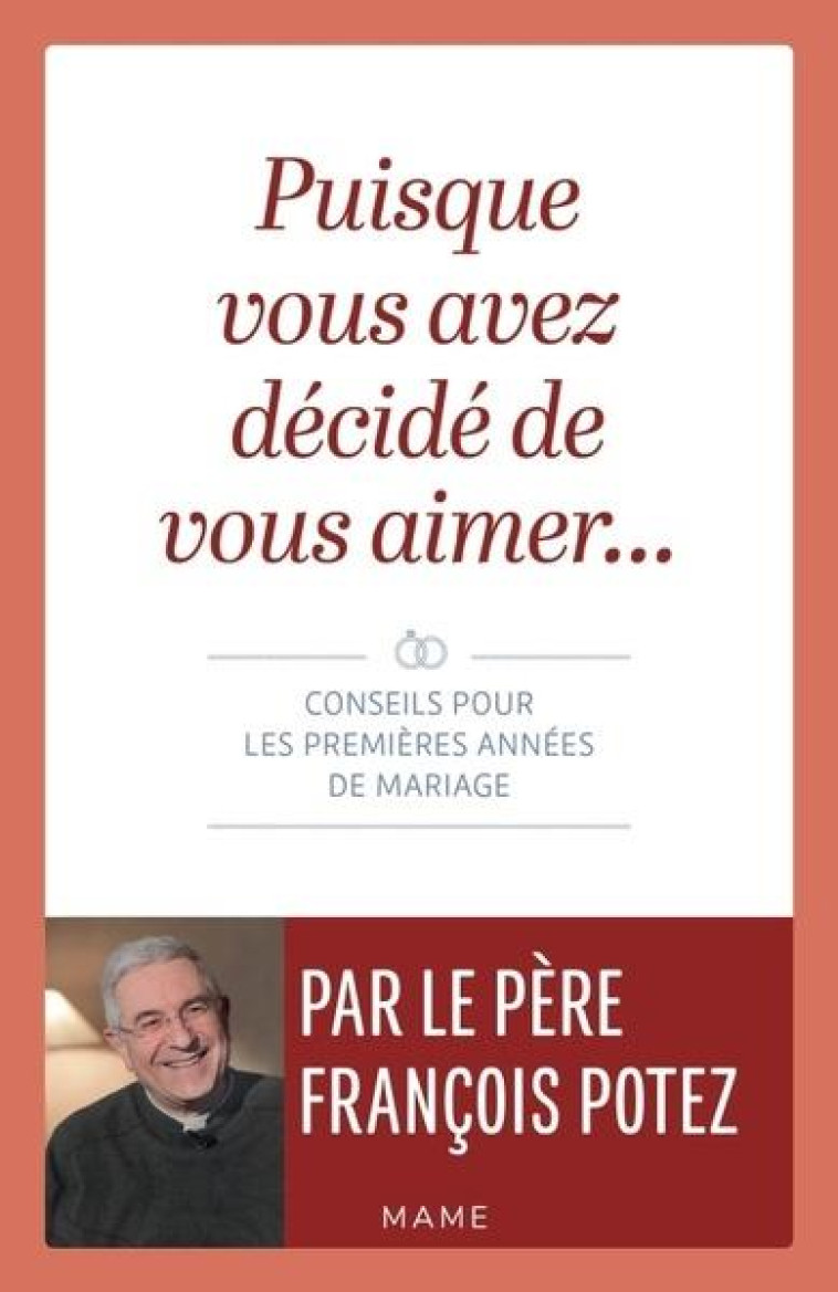 PUISQUE VOUS AVEZ DECIDE DE VOUS AIMER  CONSEILS POUR LES PREMIERES ANNEES DE MARIAGE - POTEZ FRANCOIS - MAME