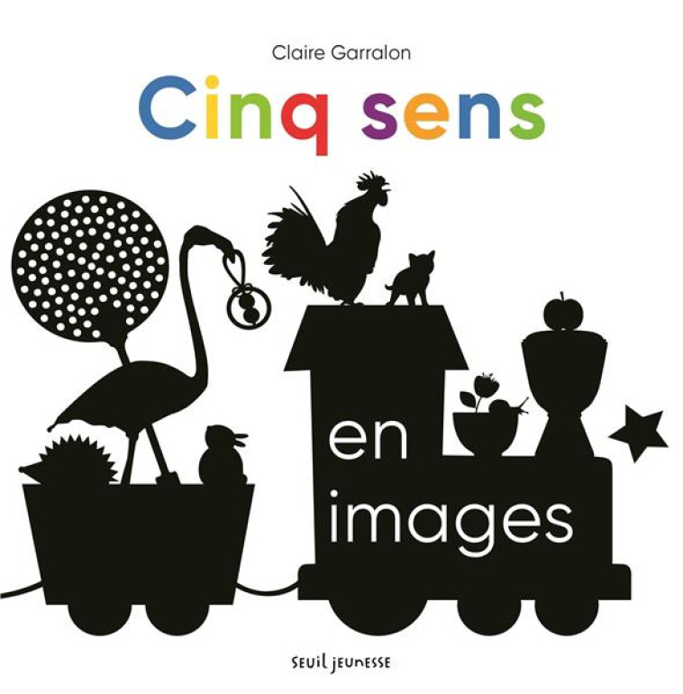 LES CINQ SENS EN IMAGES - GARRALON CLAIRE - SEUIL JEUNESSE