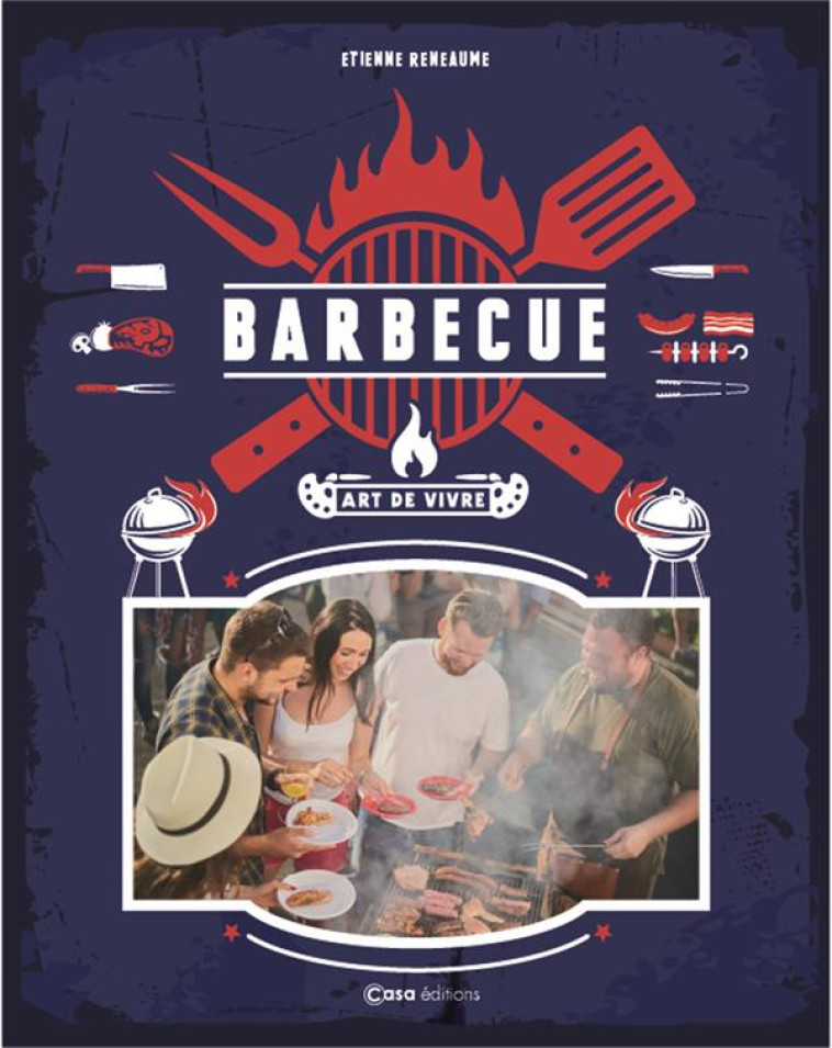 BARBECUE - LE DICTIONNAIRE SAVOUREUX - RENAUME ETIENNE - CASA