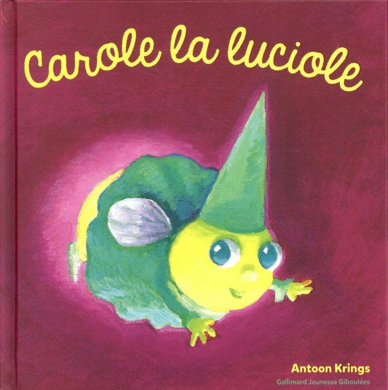 CAROLE LA LUCIOLE - KRINGS ANTOON - Gallimard-Jeunesse Giboulées