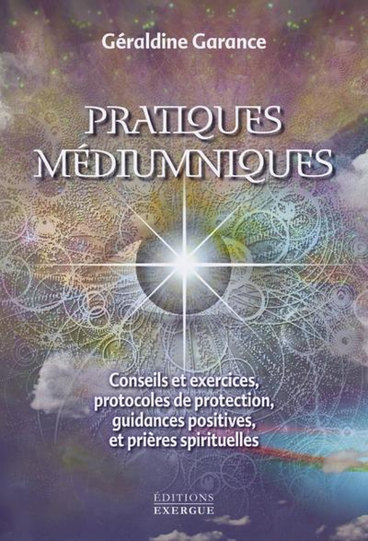 PRATIQUES MEDIUMNIQUES - GARANCE GERALDINE - EXERGUE