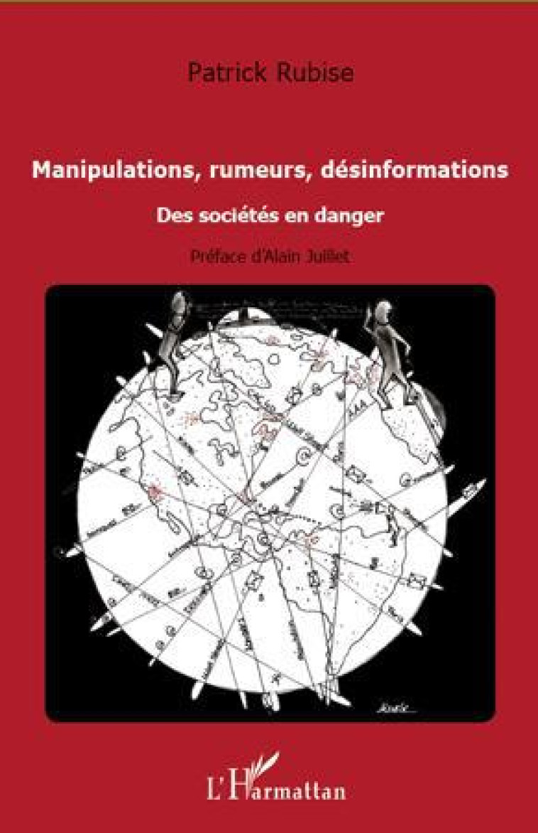 MANIPULATIONS, RUMEURS, DESINFORMATIONS  -  DES SOCIETES EN DANGER - RUBISE, PATRICK - L'HARMATTAN