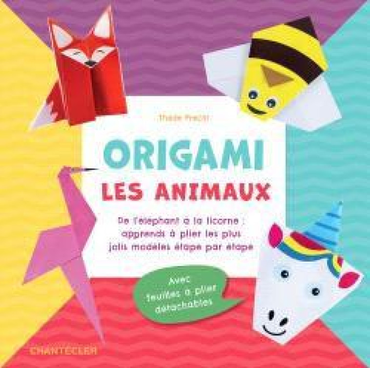 ORIGAMI - LES ANIMAUX - THEISSEN, PETRA P. - CHANTECLER