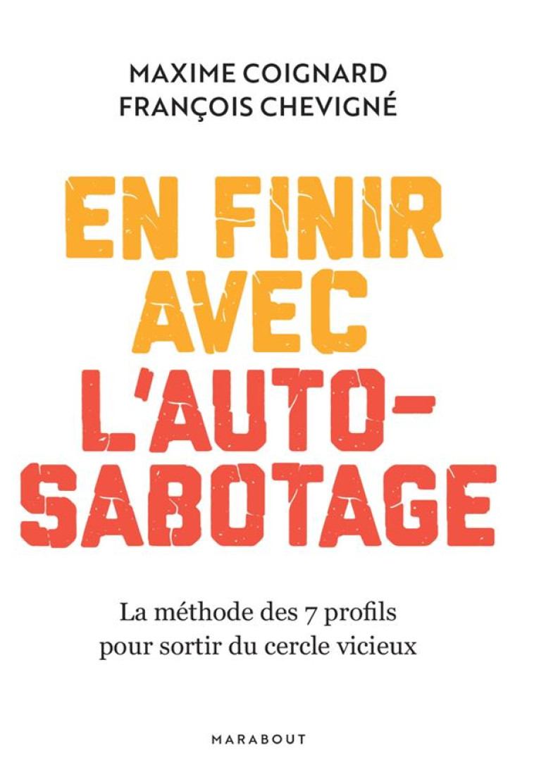 EN FINIR AVEC L-AUTO-SABOTAGE - LA METHODE DES 7 PROFILS POUR SORTIR DU CERCLE VICIEUX - COIGNARD/CHEVIGNE - MARABOUT