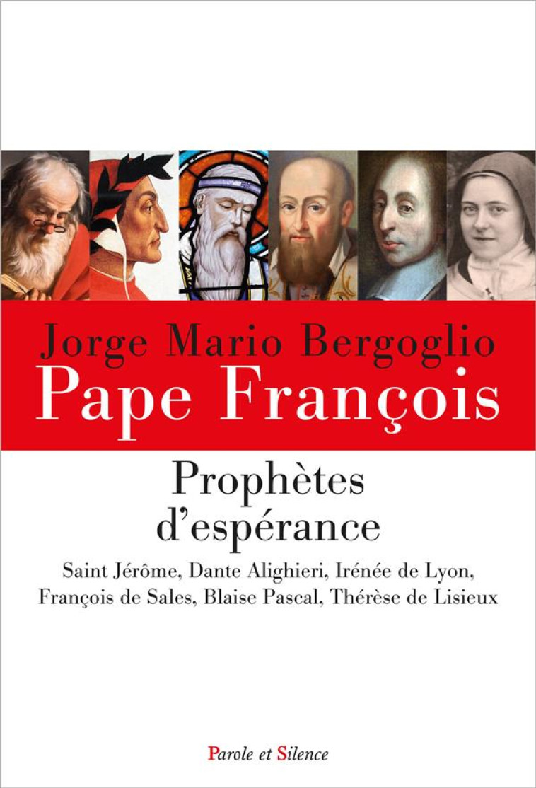 PROPHETES D-ESPERANCE - PAPE FRANCOIS J. - PAROLE SILENCE