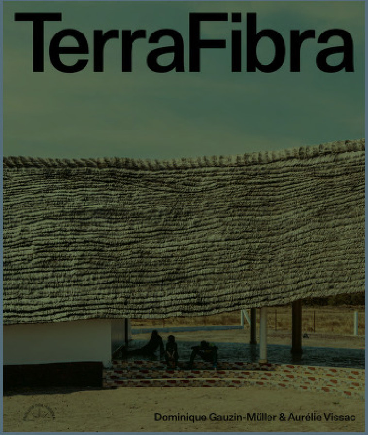 TERRAFIBRA - EDITION BILINGUE -  D.Gauzin-Müller et A. Vissac - PAVILLON ARSENA