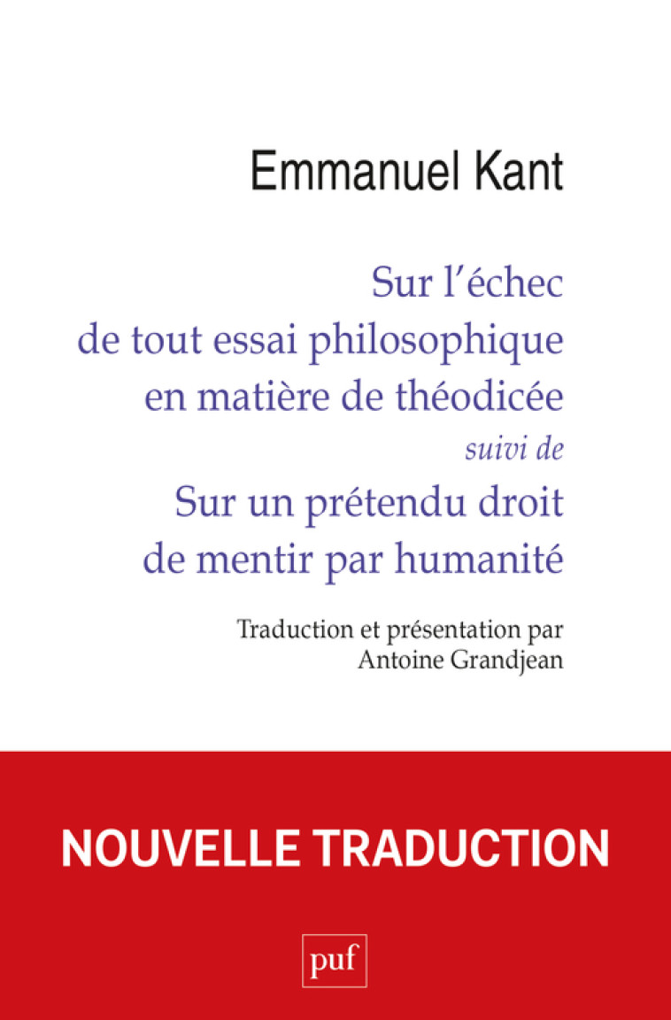 SUR L-ECHEC DE TOUT ESSAI PHILOSOPHIQUE EN MATIERE DE THEODICEE SUIVI DE SUR UN PRETENDU DROIT DE ME - Emmanuel Kant - PUF