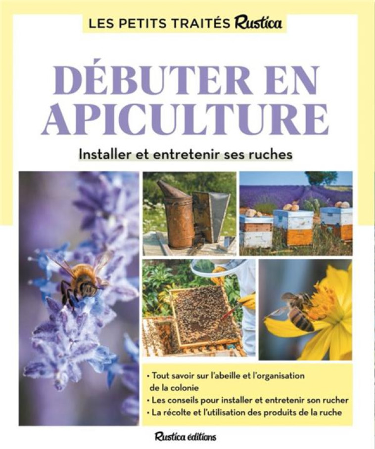 LE PETIT TRAITE RUSTICA DEBUTER EN APICULTURE. INSTALLER ET ENTRETENIR SES RUCHES - FERT - RUSTICA