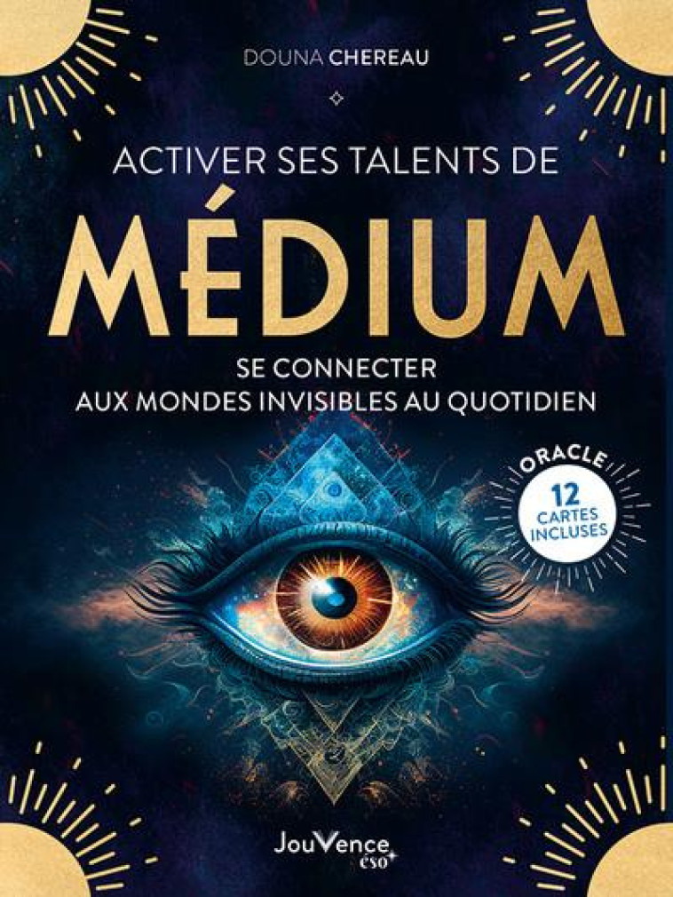ACTIVER SES TALENTS DE MEDIUM - SE CONNECTER AUX MONDES INVISIBLES AU QUOTIDIEN - CHEREAU - JOUVENCE