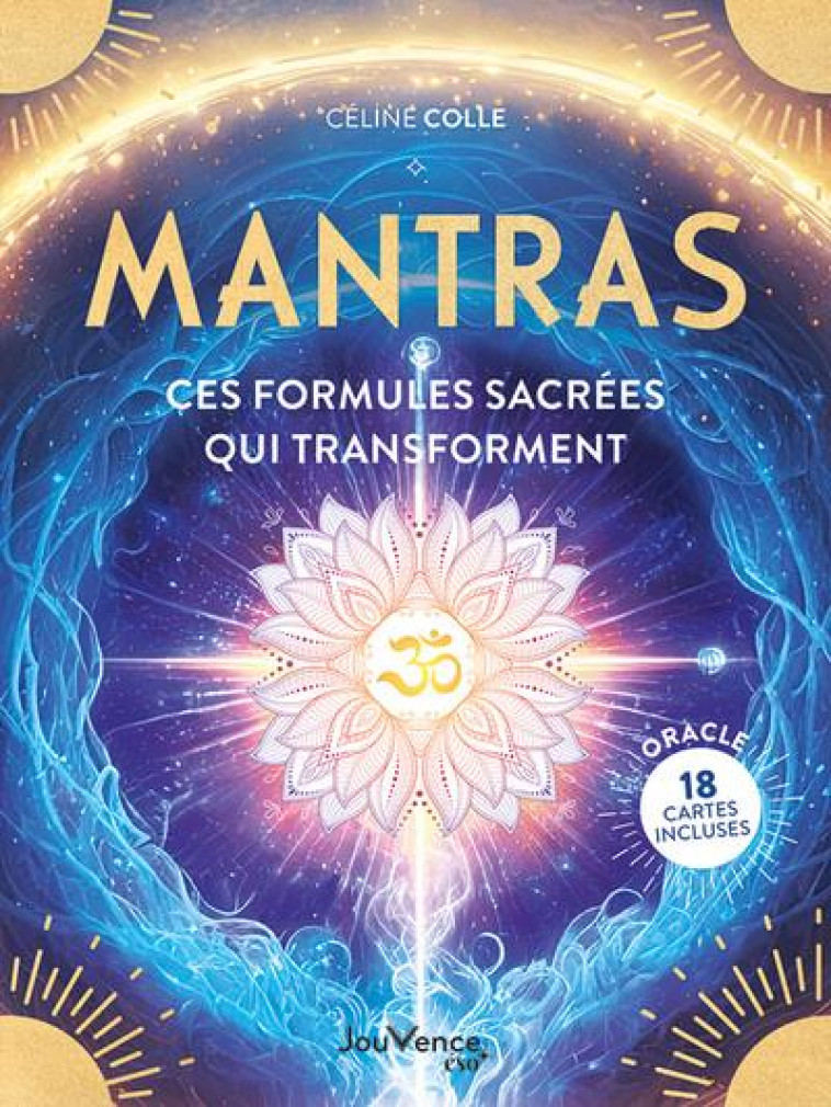 MANTRAS - CES FORMULES SACREES QUI TRANSFORMENT - COLLE CELINE - JOUVENCE