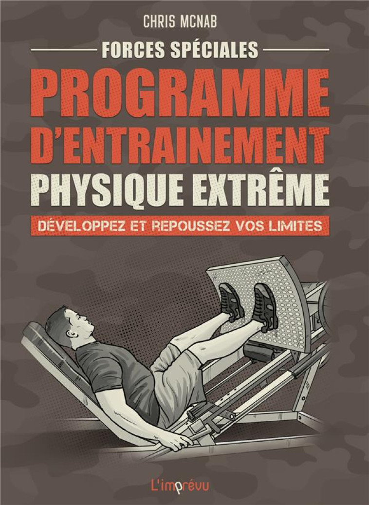 FORCES SPECIALES : PROGRAMME D ENTRAINEMENT PHYSIQUE EXTREME. DEVELOPPEZ ET REPOUSSEZ VOS LIMITES - XXX - L IMPREVU