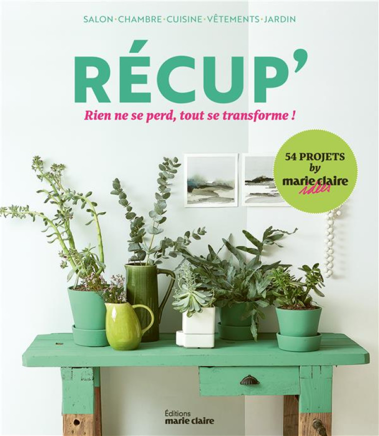 RECUP' - RIEN NE SE PERD, TOUT SE TRANSFORME ! - COLLECTIF - MARIE-CLAIRE