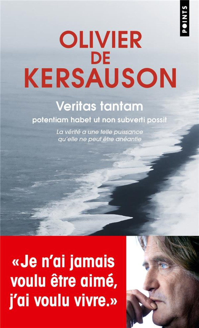 VERITAS TANTAM - POTENTIAM HABET UT NON SUBVERTI POSSIT. LA VERITE A UNE TELLE PUISSANCE QU-ELLE NE - DE KERSAUSON - POINTS