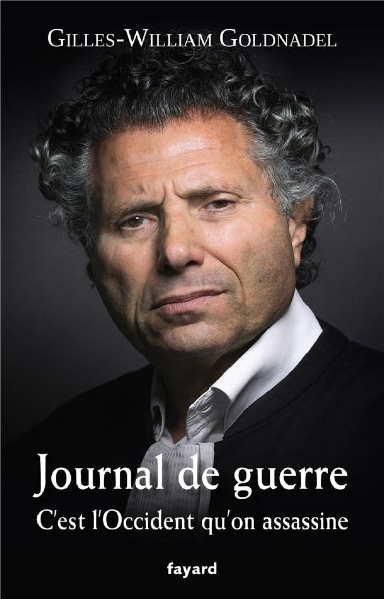 JOURNAL DE GUERRE - C-EST L-OCCIDENT QU-ON ASSASSINE - GOLDNADEL - FAYARD