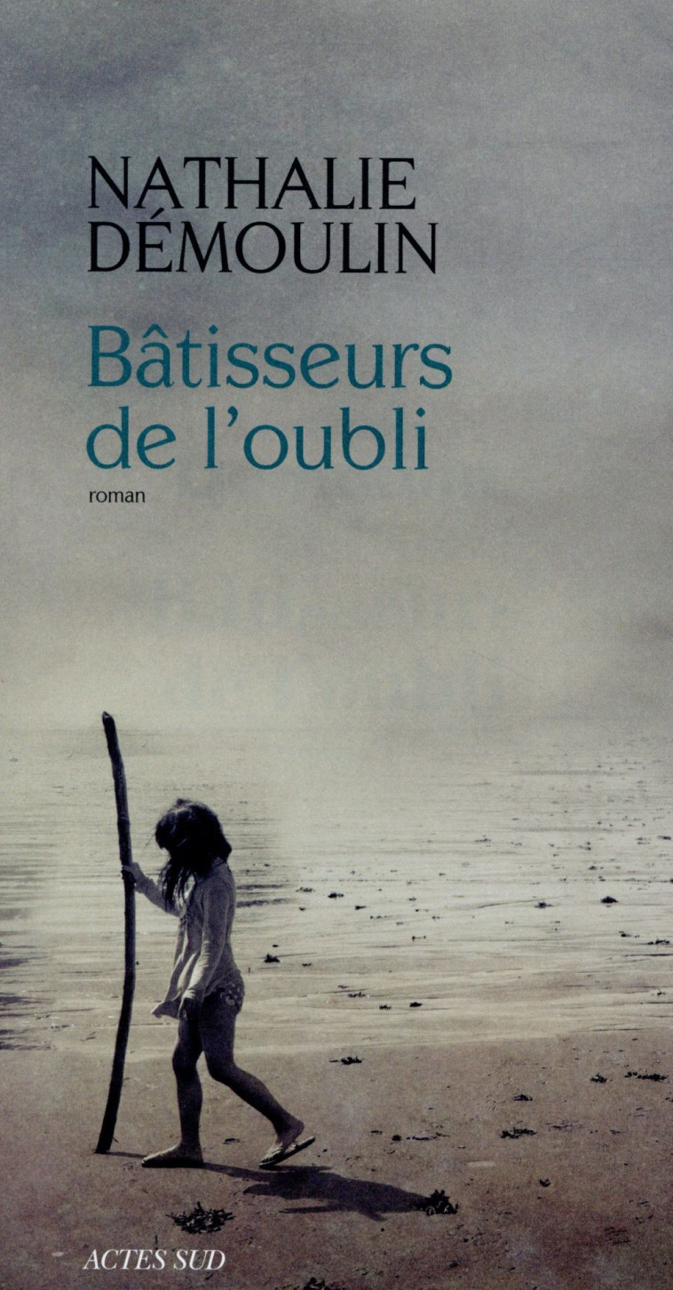 BATISSEURS DE L-OUBLI - DEMOULIN NATHALIE - Actes Sud