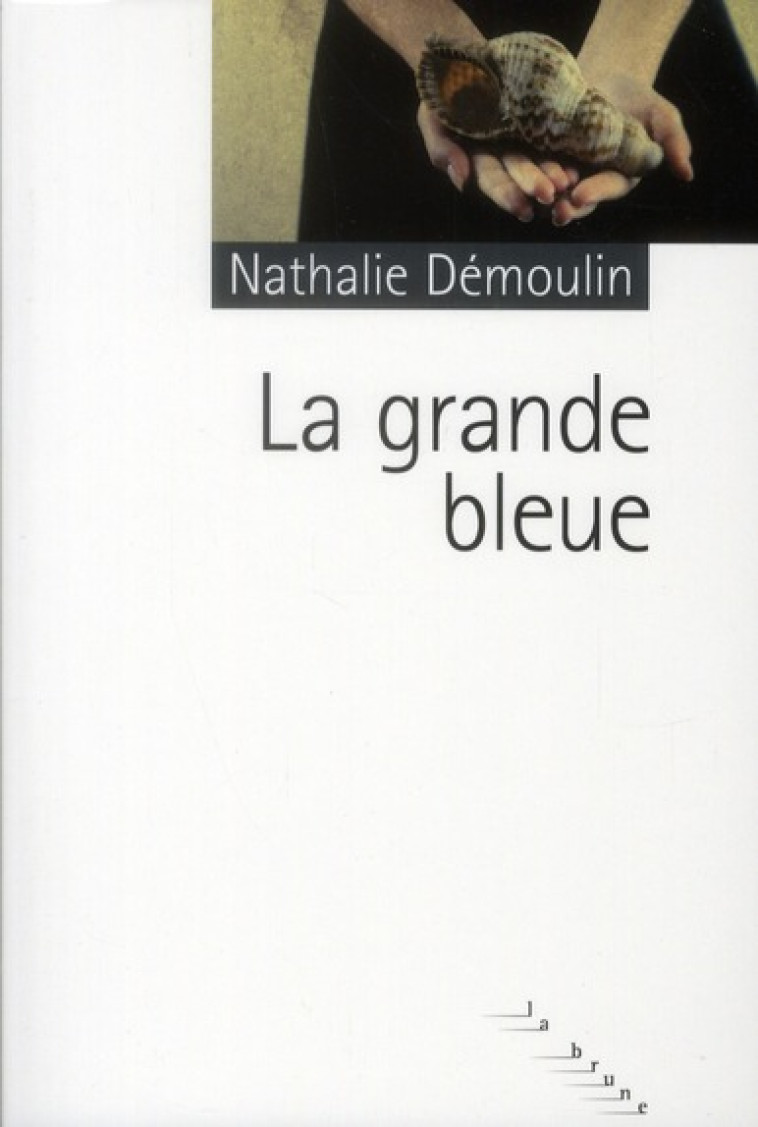 LA GRANDE BLEUE - DEMOULIN NATHALIE - ROUERGUE