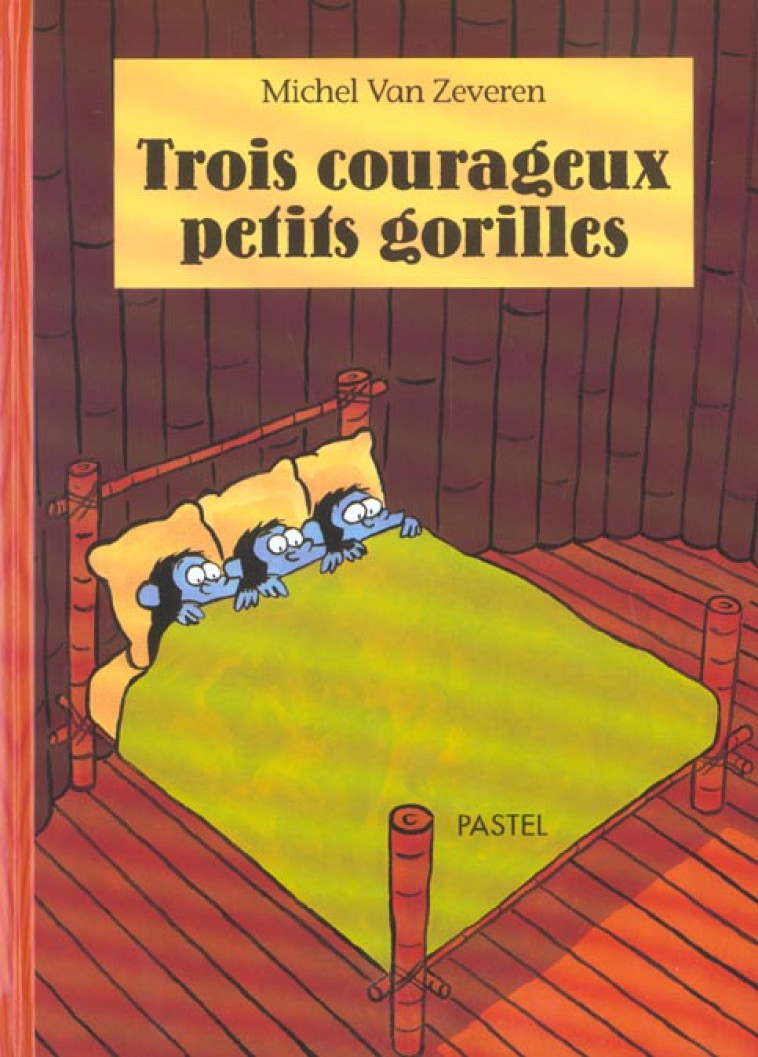 TROIS COURAGEUX PETITS GORILLES - VAN ZEVEREN MICHEL - EDL