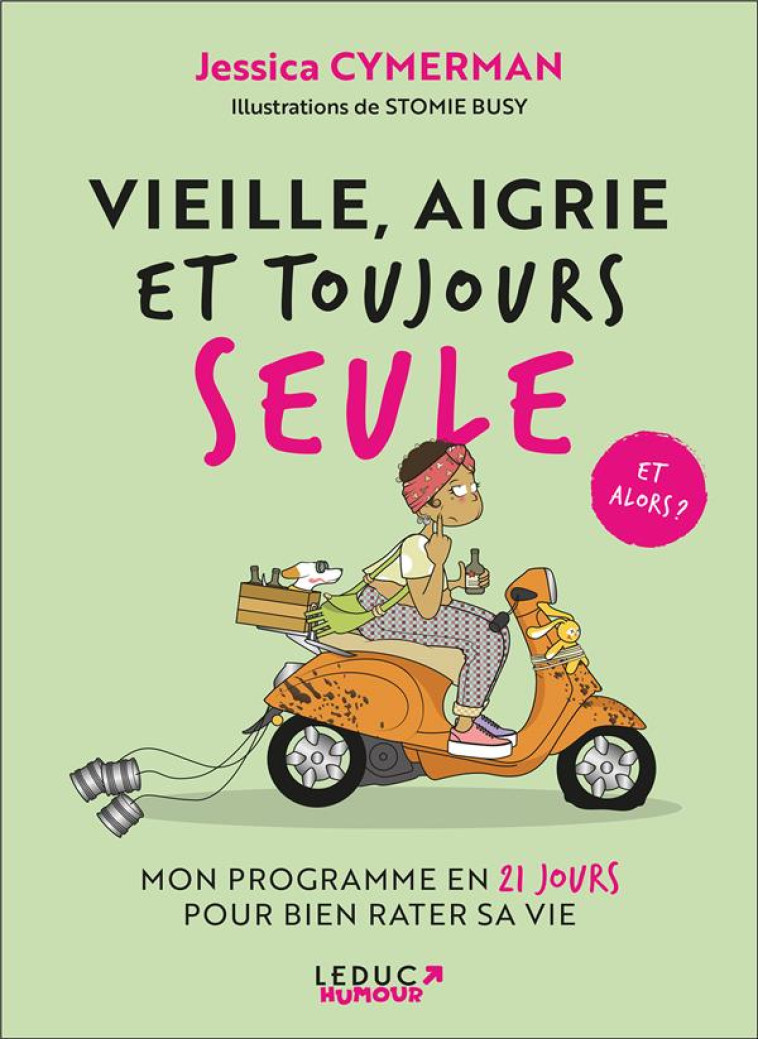 VIEILLE, AIGRIE ET TOUJOURS SEULE ET ALORS ? - MON PROGRAMME EN 21 JOURS POUR BIEN RATER SA VIE - CYMERMAN/BUSY - TUT TUT