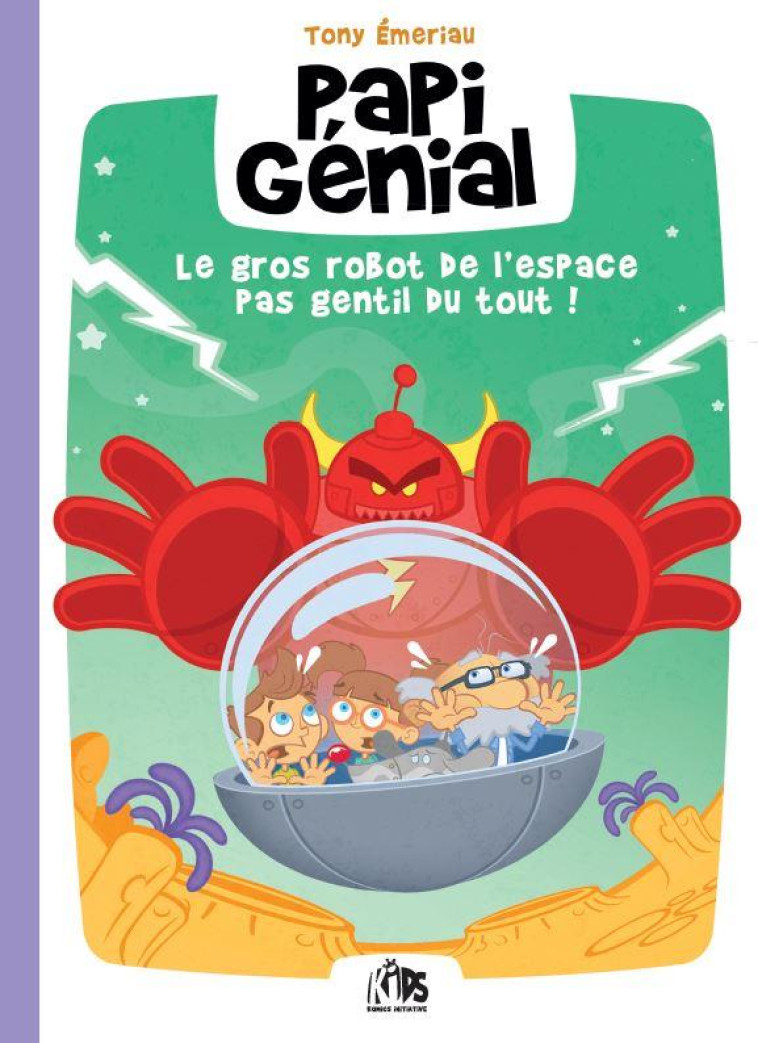 PAPI GENIAL - ET LE GROS ROBOT DE LA ESPACE PAS GENTIL DU TOUT ! - EMERIAU TONY - BOOKS ON DEMAND