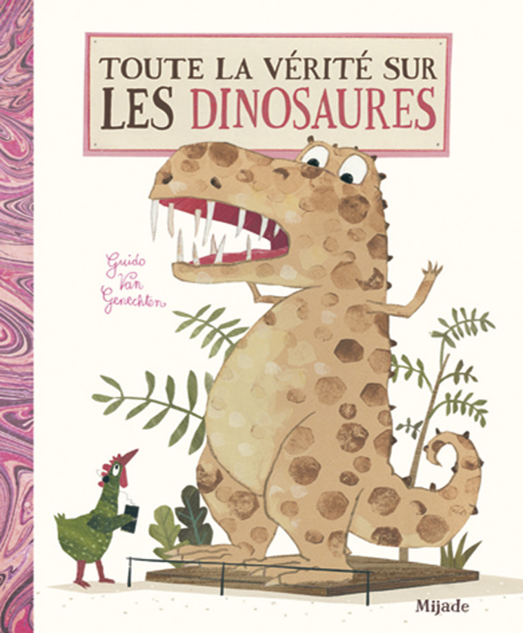 TOUTE LA VERITE SUR LES DINOSAURES -  Van genechten gui. - MIJADE