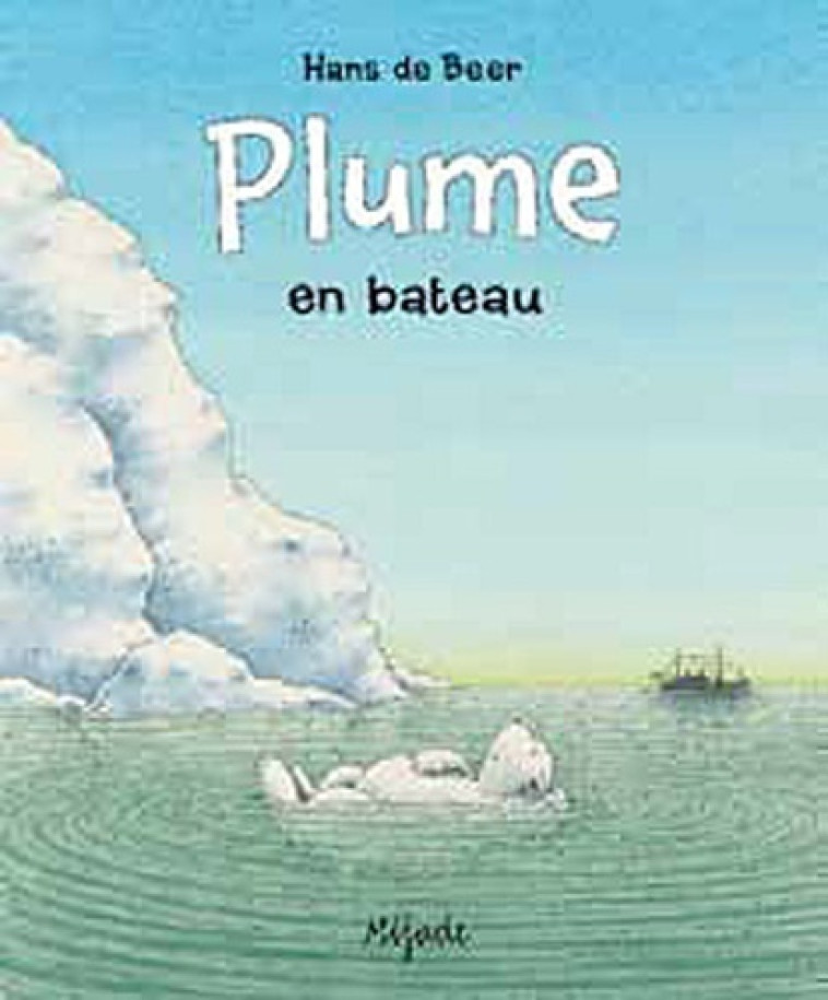 PLUME EN BATEAU - HANS DE BEER - MIJADE