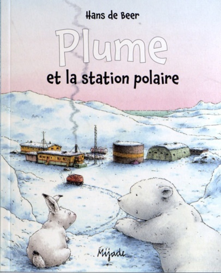 PLUME ET LA STATION POLAIRE - DE BEER HANS - MIJADE