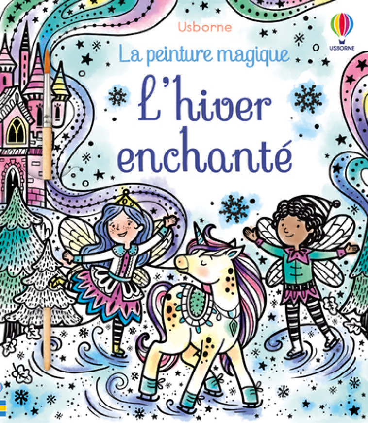 L-HIVER ENCHANTE - LA PEINTURE MAGIQUE - Abigail Wheatley, Barbara Bongini, Emily Ritson - USBORNE