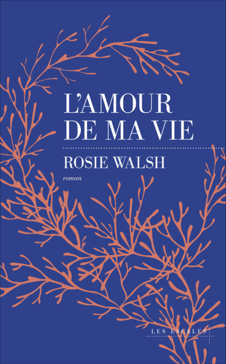 L-AMOUR DE MA VIE - Rosie Walsh - LES ESCALES