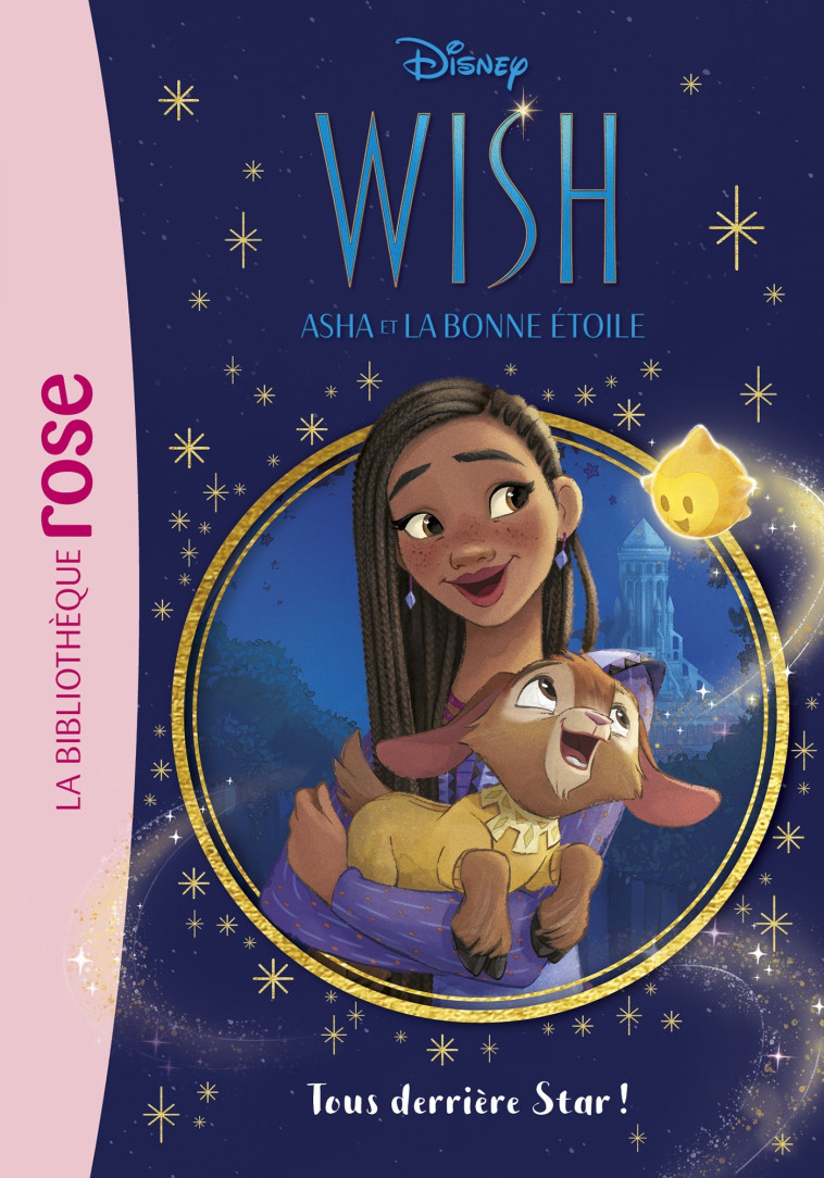 WISH, ASHA ET LA BONNE ETOILE - T01 - WISH, ASHA ET LA BONNE ETOILE 01 - TOUS DERRIERE STAR ! -  Walt Disney company - HACHETTE JEUN.