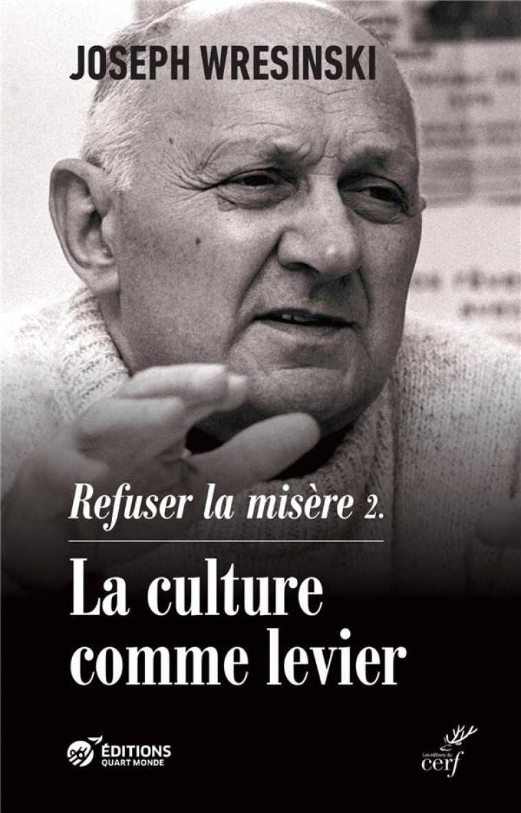 REFUSER LA MISERE - LA CULTURE COMME LEVIER - WRESINSKI JOSEPH - CERF