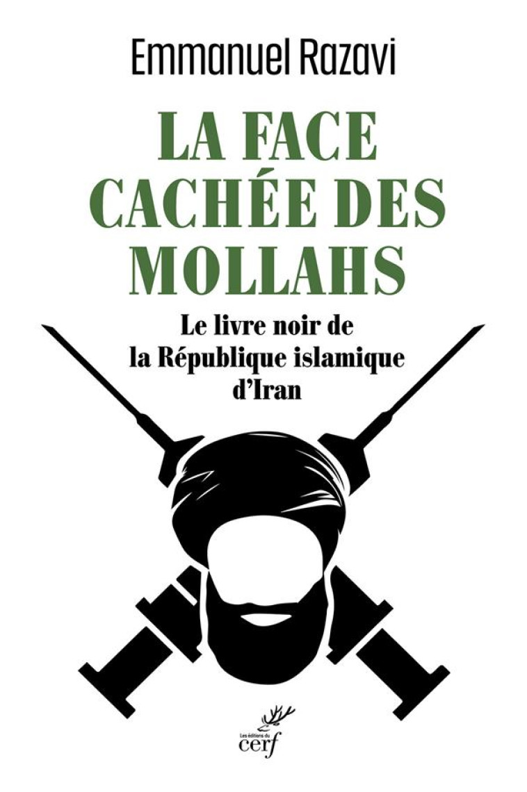 LA FACE CACHEE DES MOLLAHS - LE LIVRE NOIR DE LA REPUBLIQUE ISLAMIQUE D'IRAN - RAZAVI EMMANUEL - CERF